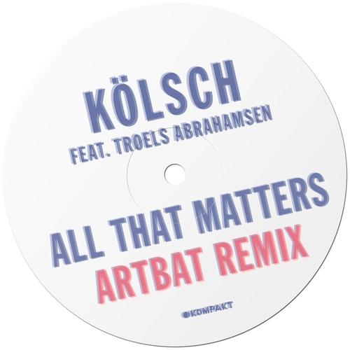 Kölsch feat. Troels Abrahamsen - All That Matters (ARTBAT Remix) [KOMPAKT467BEA]